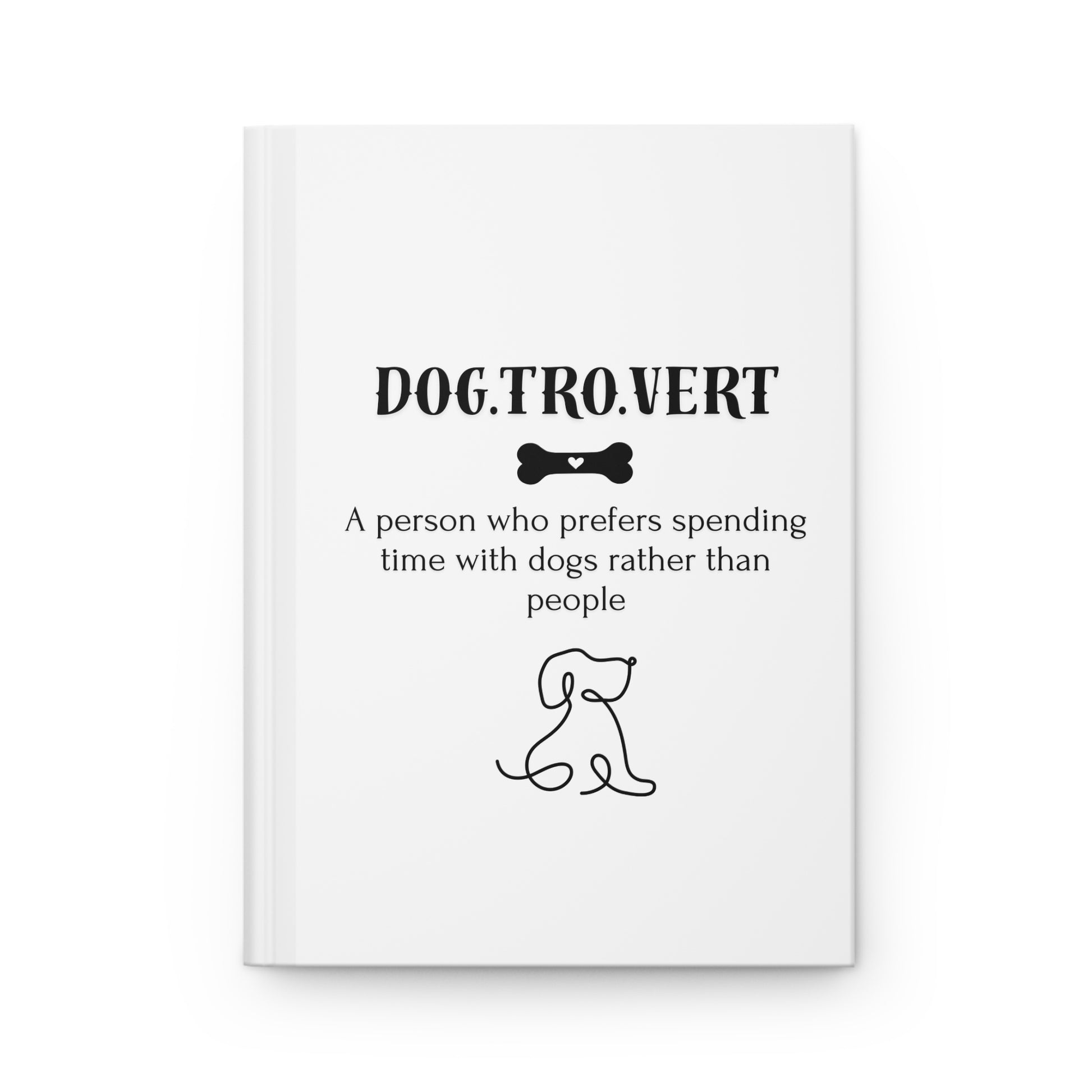 Dog.Tro.Vert - Hardcover Journal for Dog Lovers - Perfect Gift for Introverts, Writers, Dog Owners
