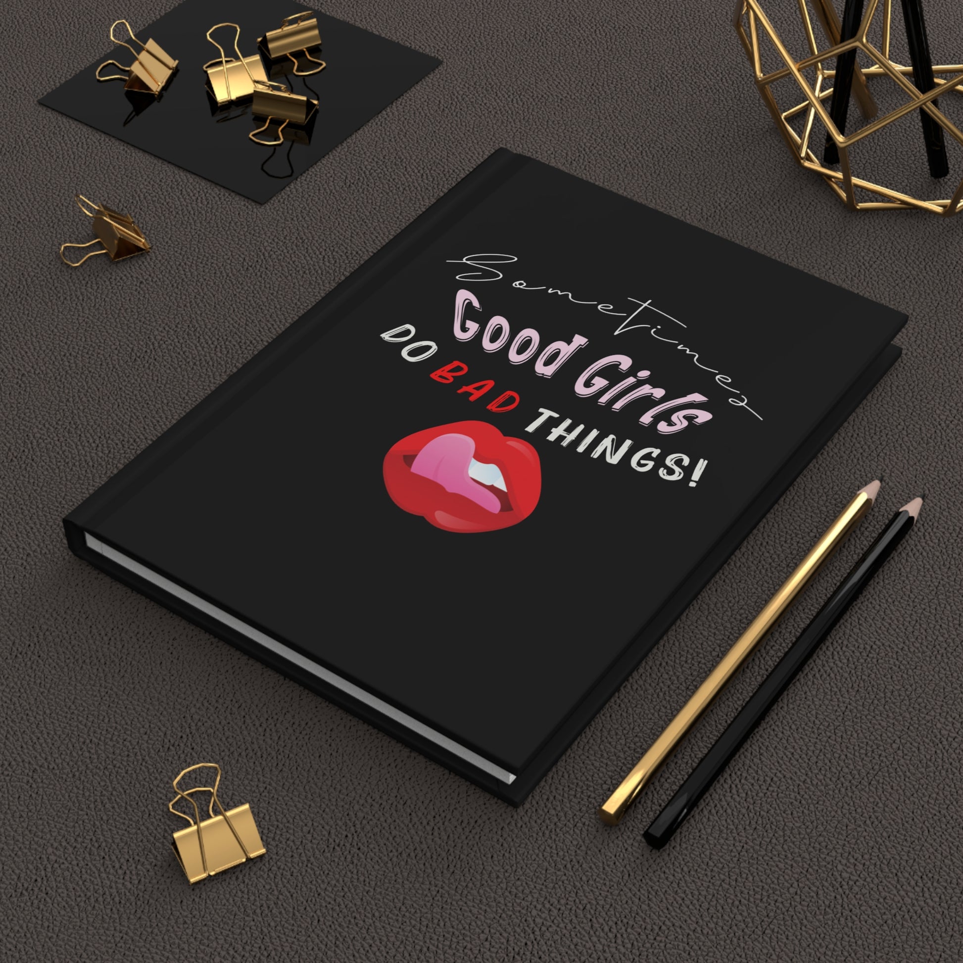 Sometimes Good Girls Do Bad Things! Sassy Hardcover Journal