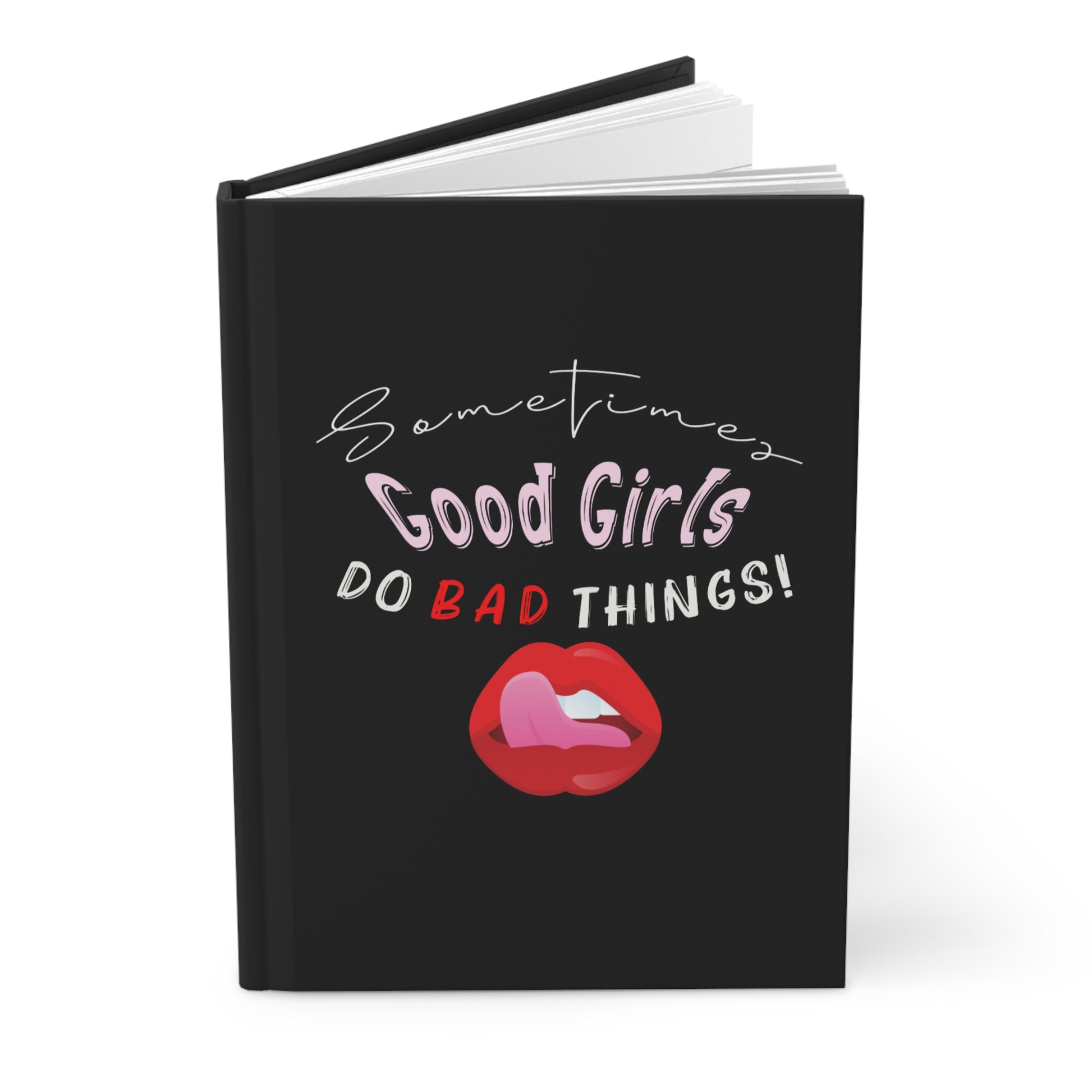Sometimes Good Girls Do Bad Things! Sassy Hardcover Journal