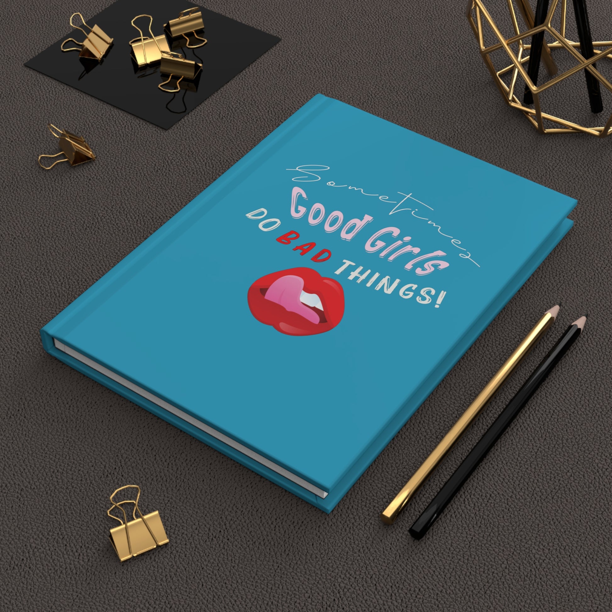 Good Girls Do Bad Things - Sassy Hardcover Journal
