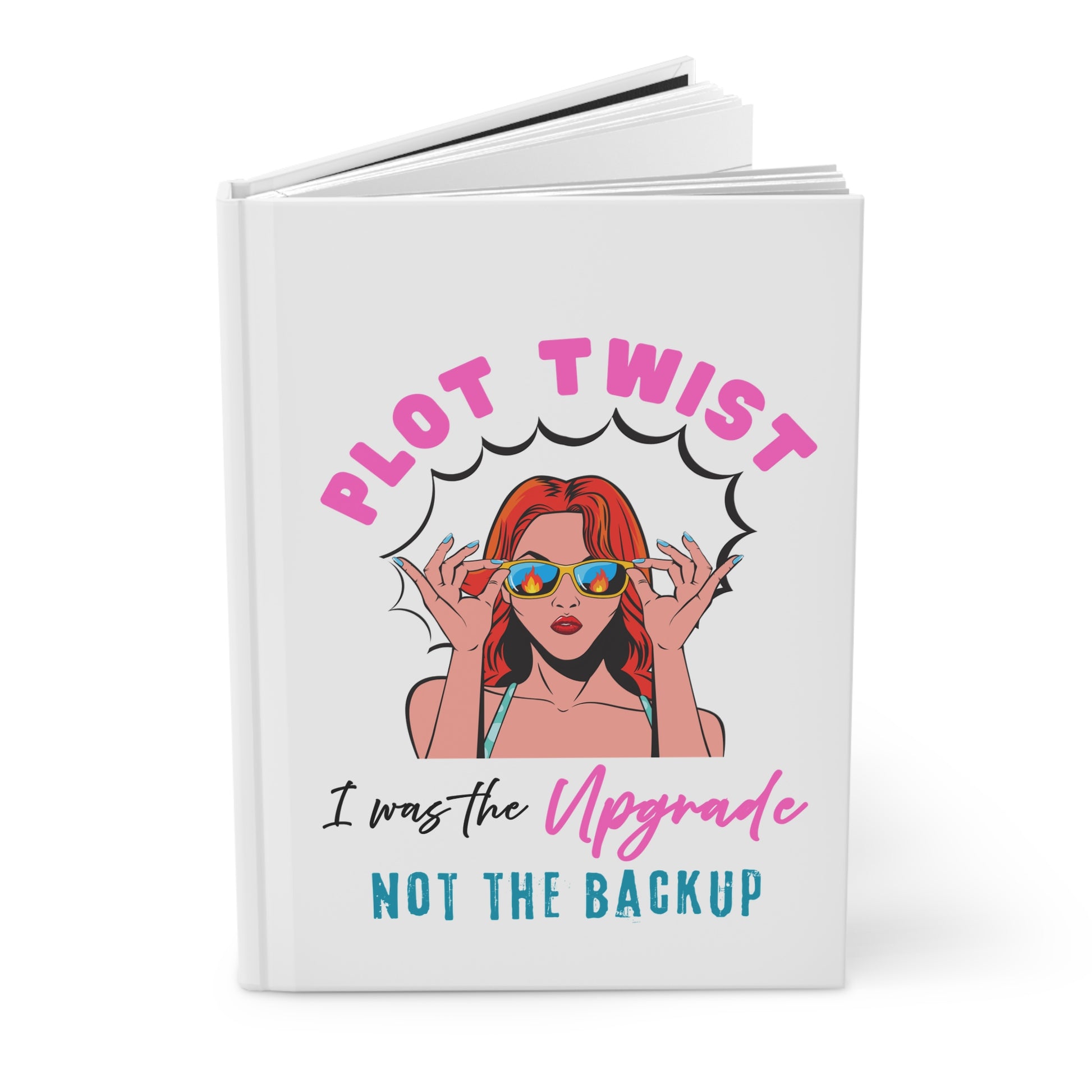 "Plot Twist: I Was the Upgrade, Not the Backup" Stylish Motivational Journal