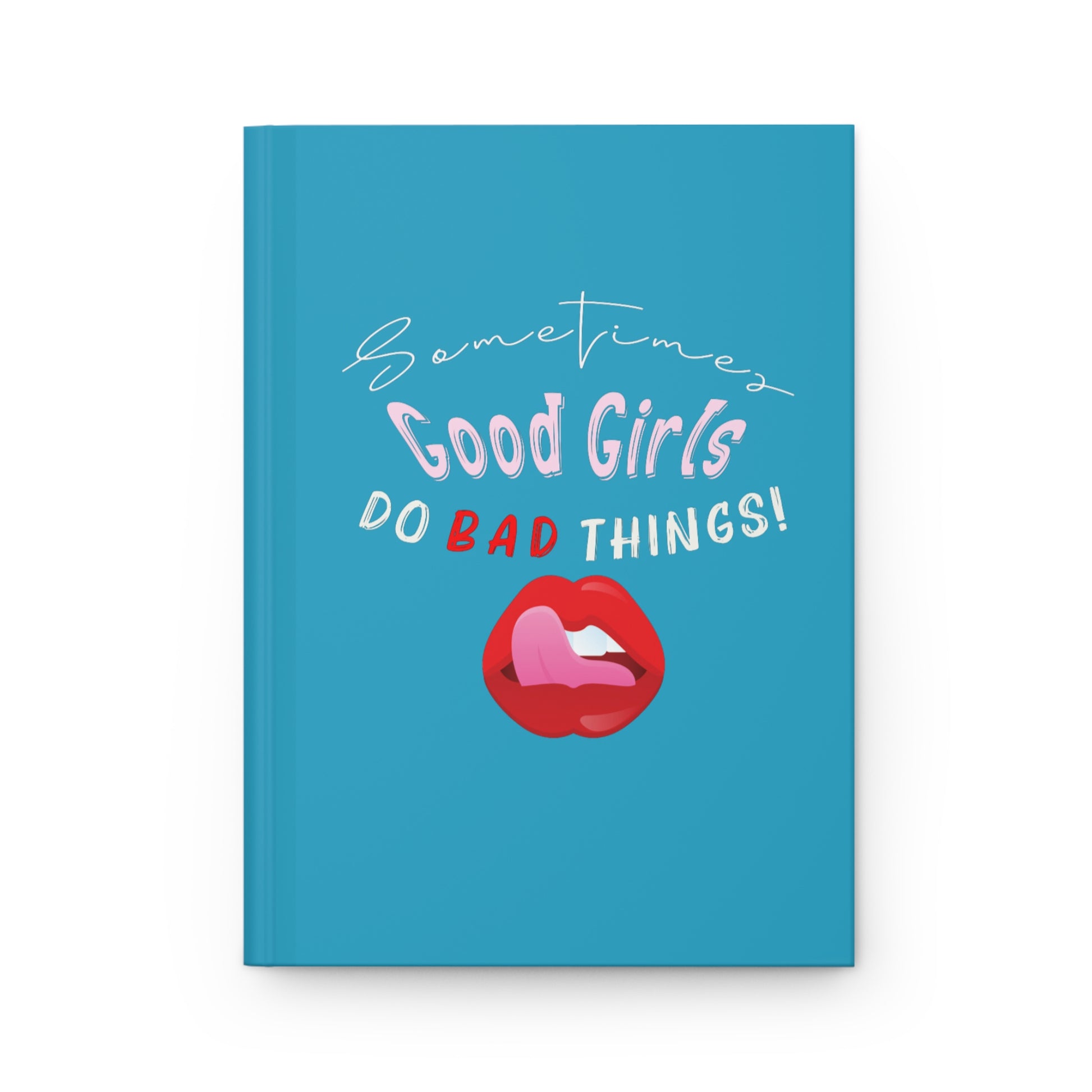 Good Girls Do Bad Things - Sassy Hardcover Journal