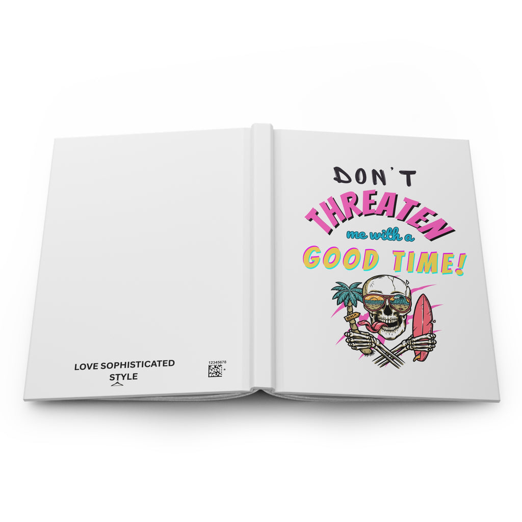 Don't Threaten Me With A Good Time Hardcover Journal