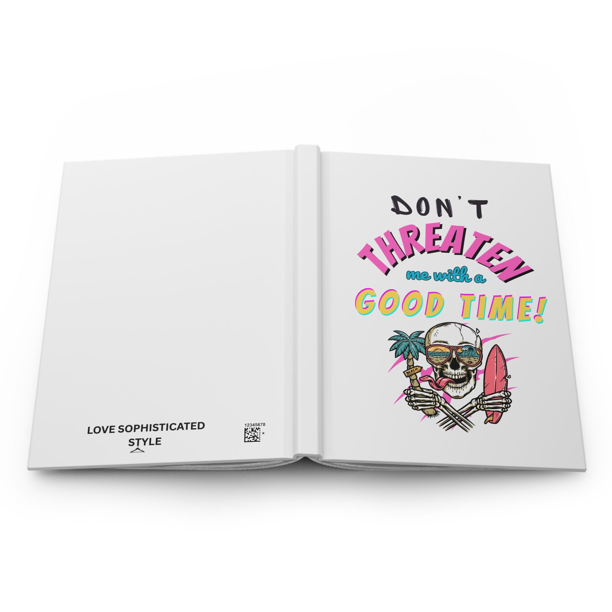 Don't Threaten Me With A Good Time Hardcover Journal