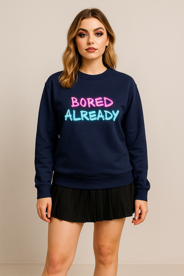 Bored Already Sweatshirt