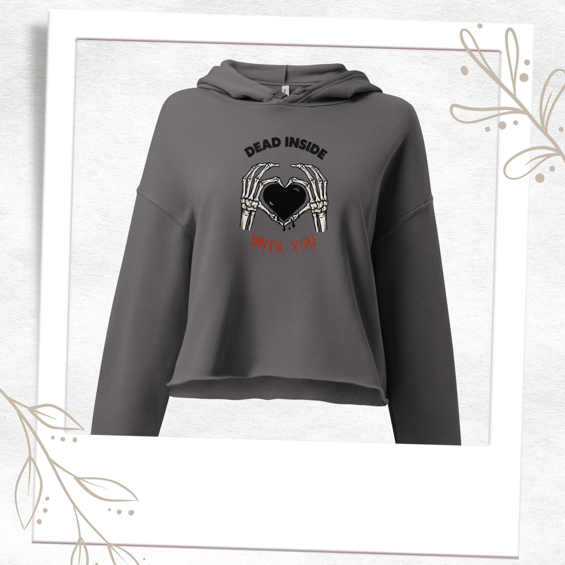Dead Inside Until You - Cropped Hoodie