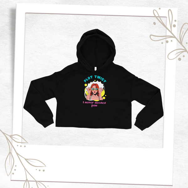Plot Twist: I Never Needed You – Cropped Hoodie