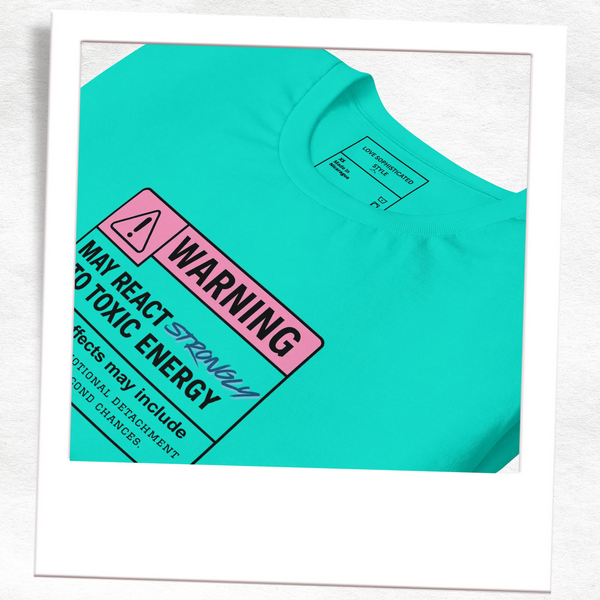 Warning - May React To Toxic Energy T-Shirt