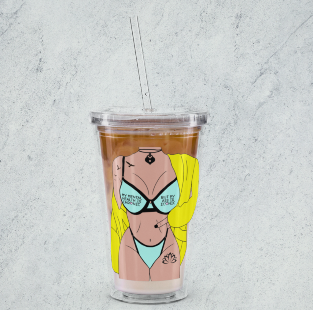 My Ass Is Iconic - Mental Health - Drinking Straw Cup