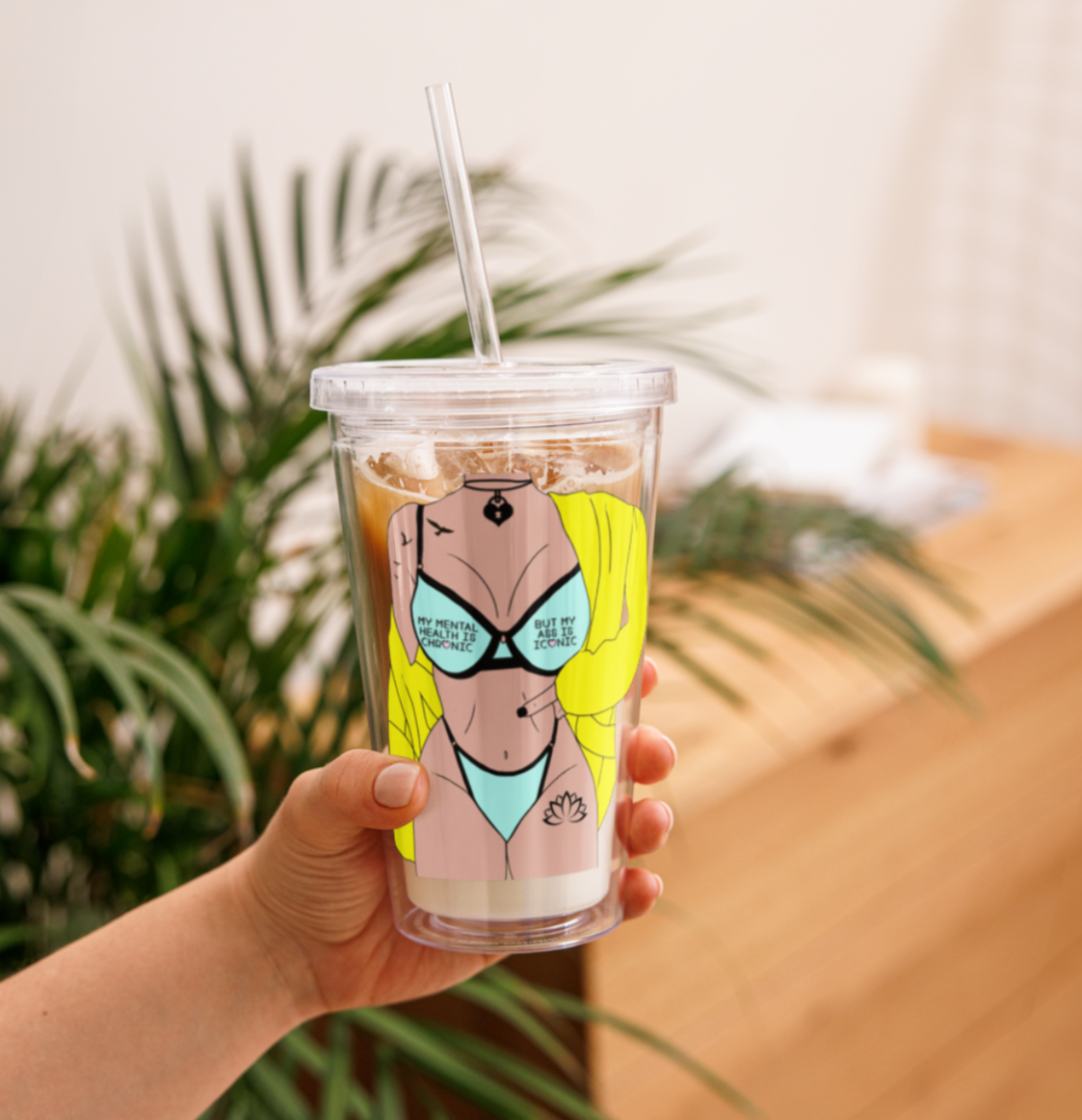 My Ass Is Iconic - Mental Health - Drinking Straw Cup