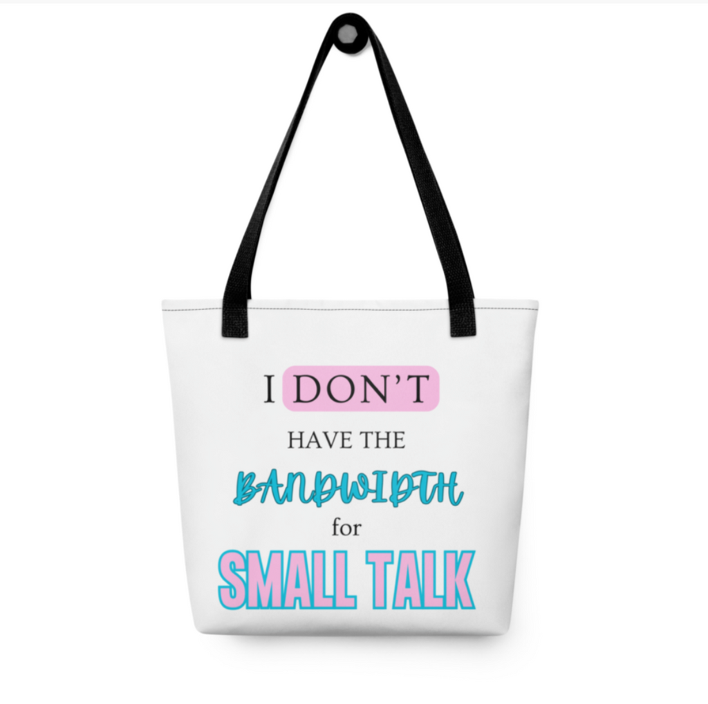 I Don't Have The Bandwidth For Small Talk Tote Bag