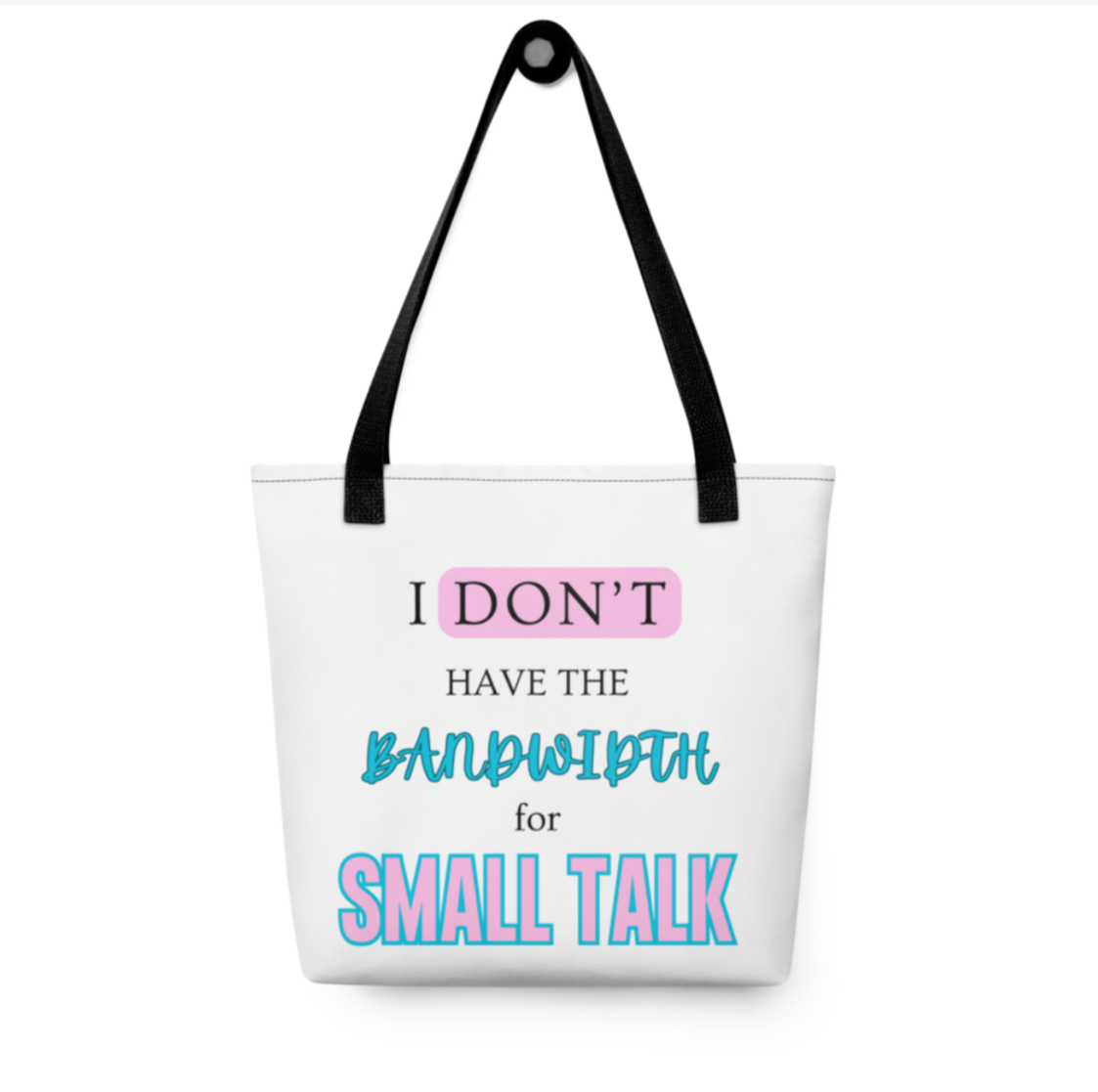 I Don't Have The Bandwidth For Small Talk Tote Bag
