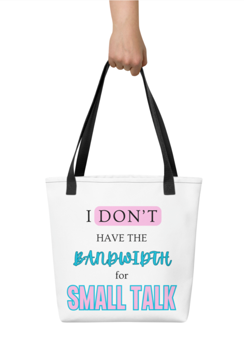 I Don't Have The Bandwidth For Small Talk Tote Bag