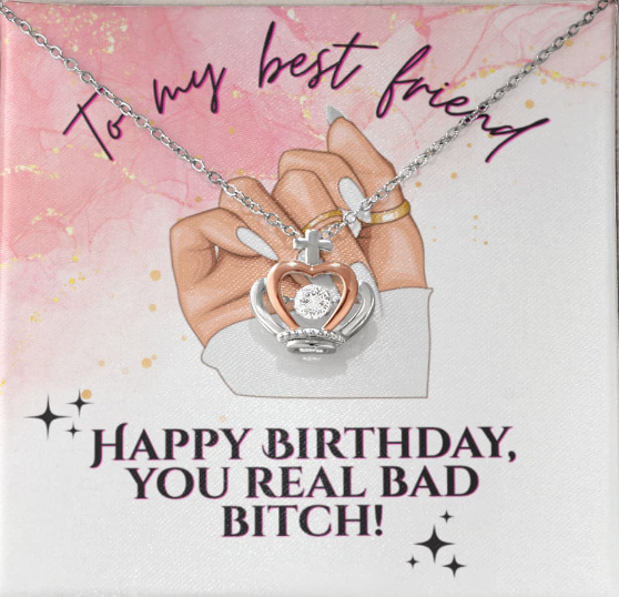 'To My Best Friend - Happy Birthday You Real Bad Bitch' Necklace