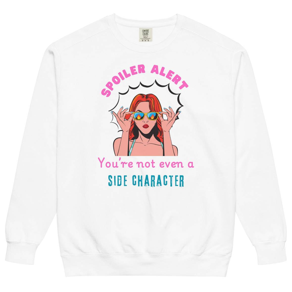 "Spoiler Alert: You’re Not Even a Side Character" Vintage-Wash Sweatshirt