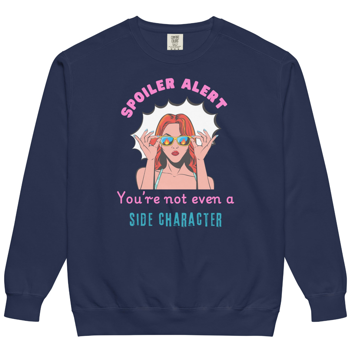 "Spoiler Alert: You’re Not Even a Side Character" Vintage-Wash Sweatshirt