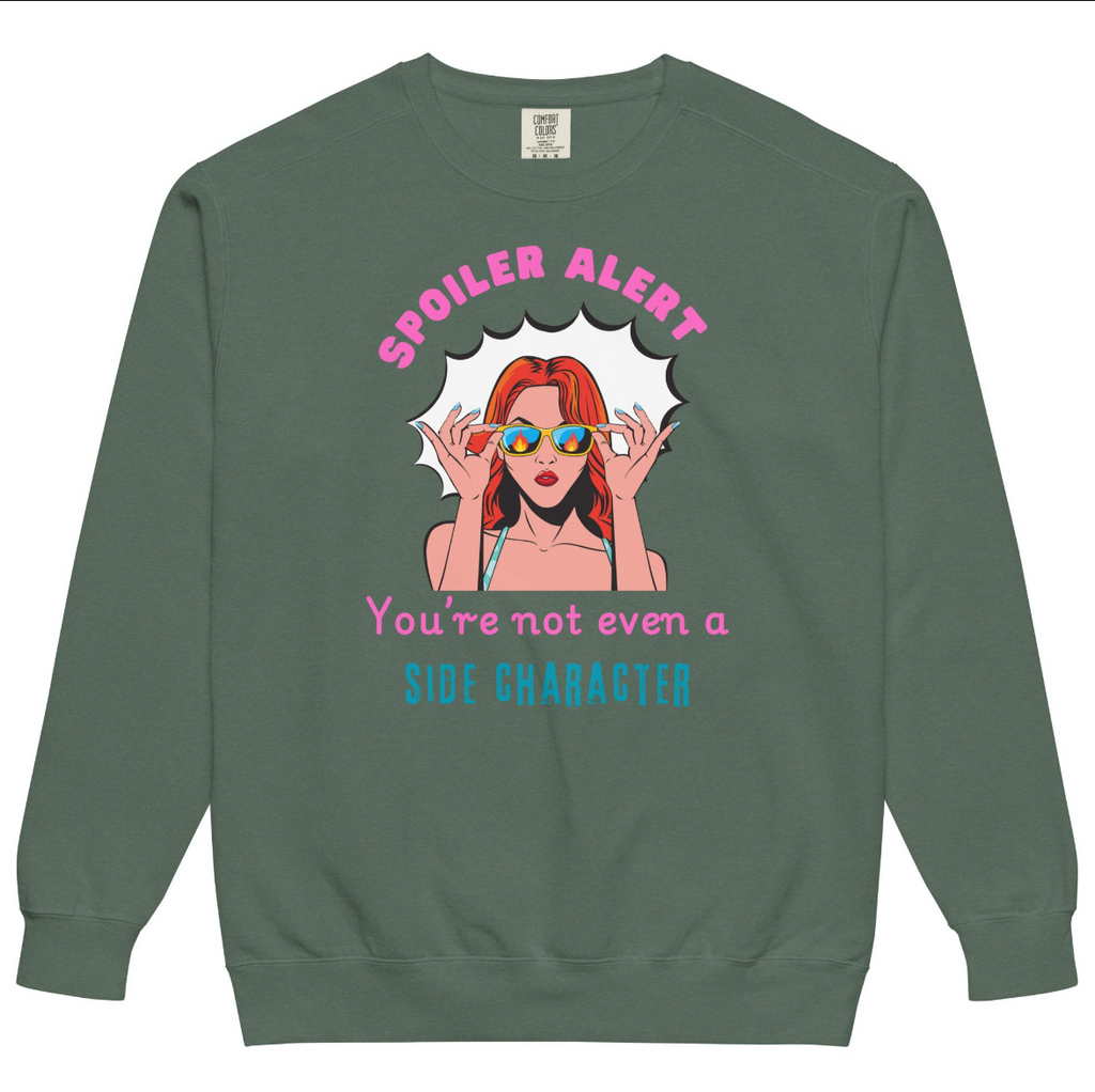 "Spoiler Alert: You’re Not Even a Side Character" Vintage-Wash Sweatshirt
