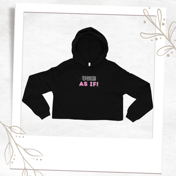 UGH AS IF - Crop Hoodie