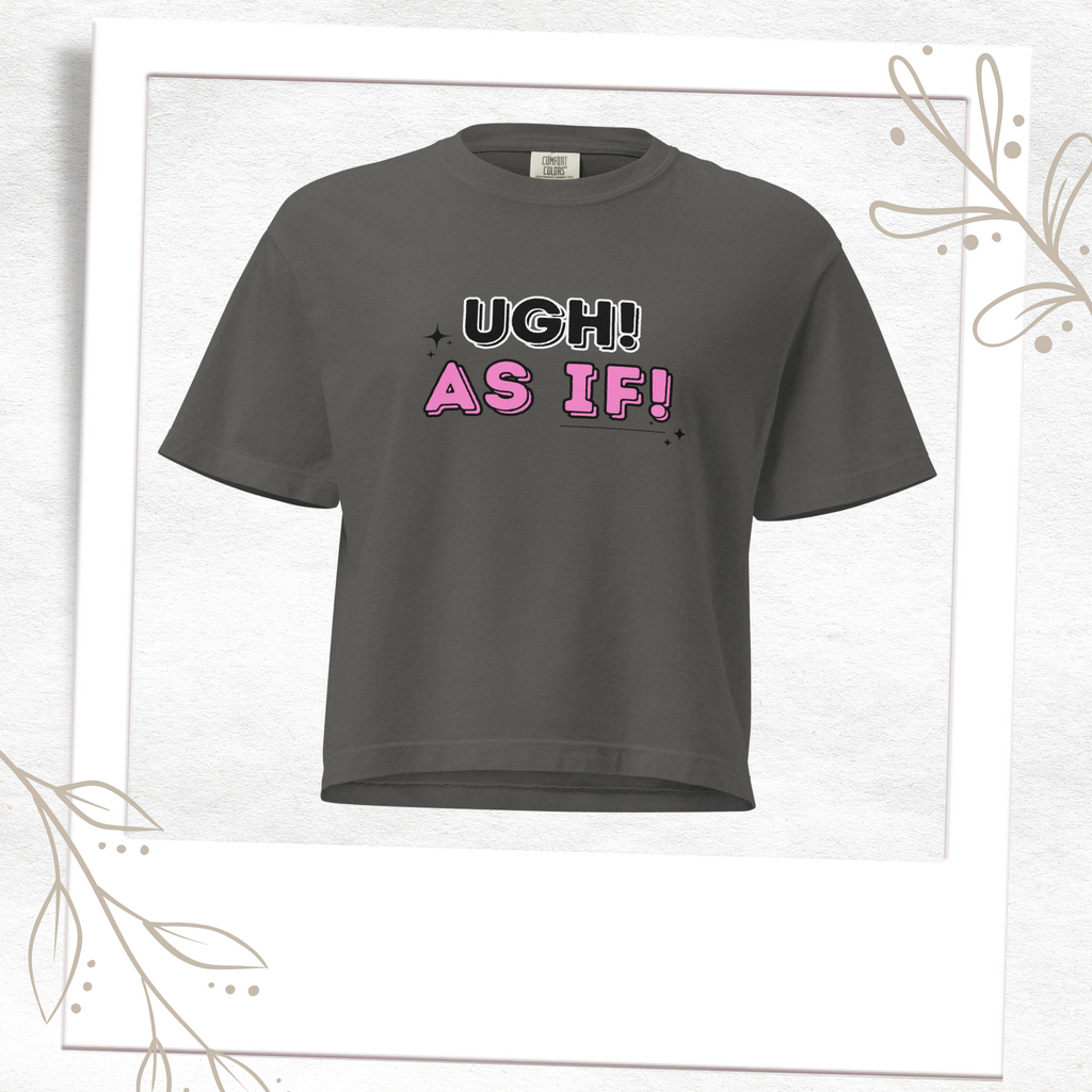 Ugh As IF! Comfort Boxy T-Shirt