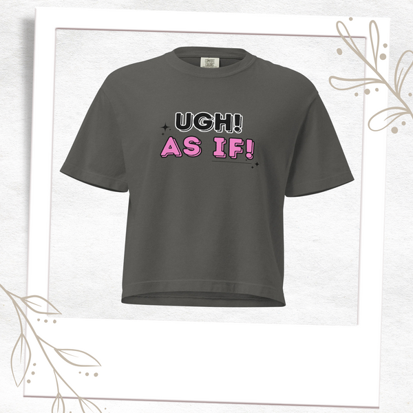 Ugh As IF! Comfort Boxy T-Shirt