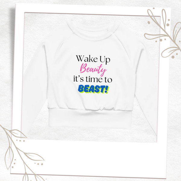 Wake Up Beauty It's Time To Beast Long Sleeve Crop Top