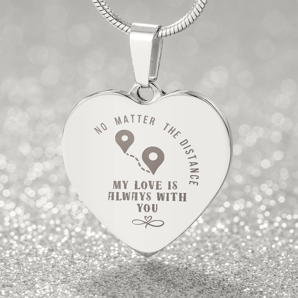 No Matter The Distance, My Love Is Always With You - Heart Necklace