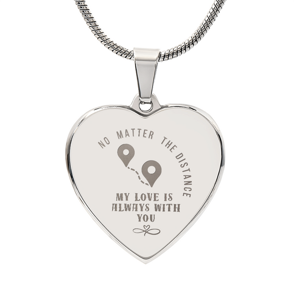 No Matter The Distance, My Love Is Always With You - Heart Necklace
