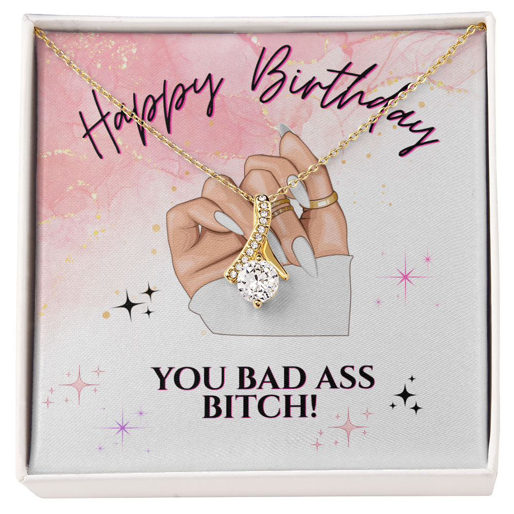 Happy Birthday You Bad Ass Bitch