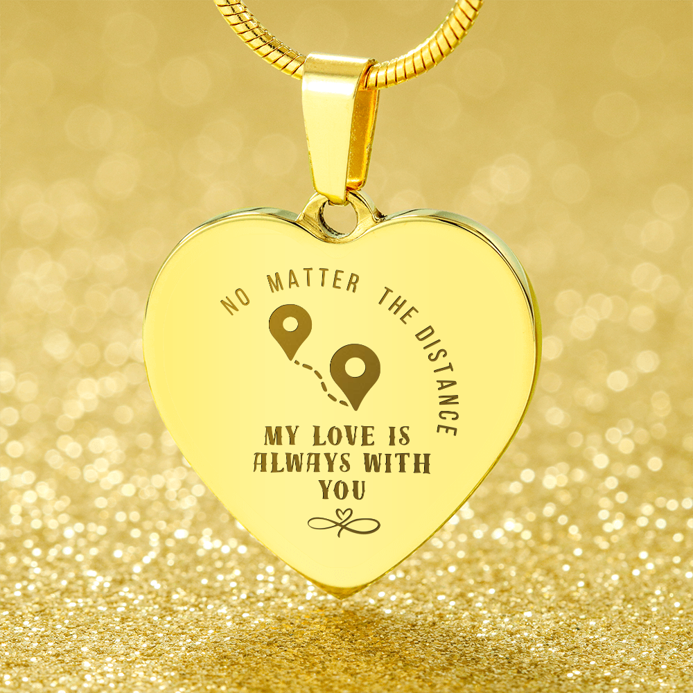 No Matter The Distance, My Love Is Always With You - Heart Necklace
