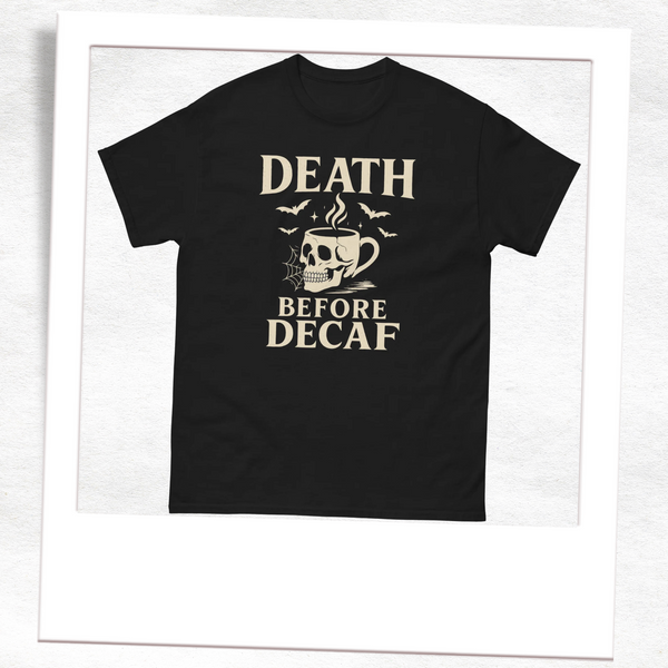 Death Before Decaf T-Shirt