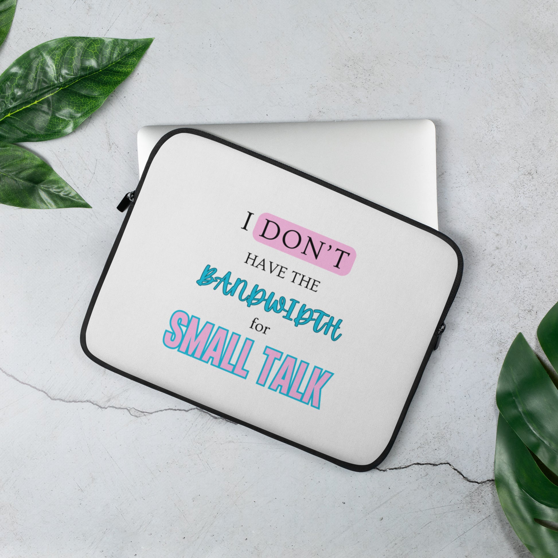 I Don't Have The Bandwidth For Small Talk Laptop Sleeve
