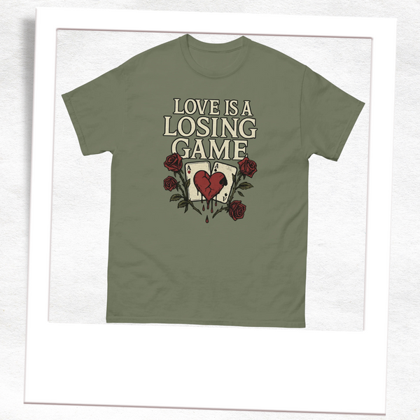 Love is a losing game T-Shirt