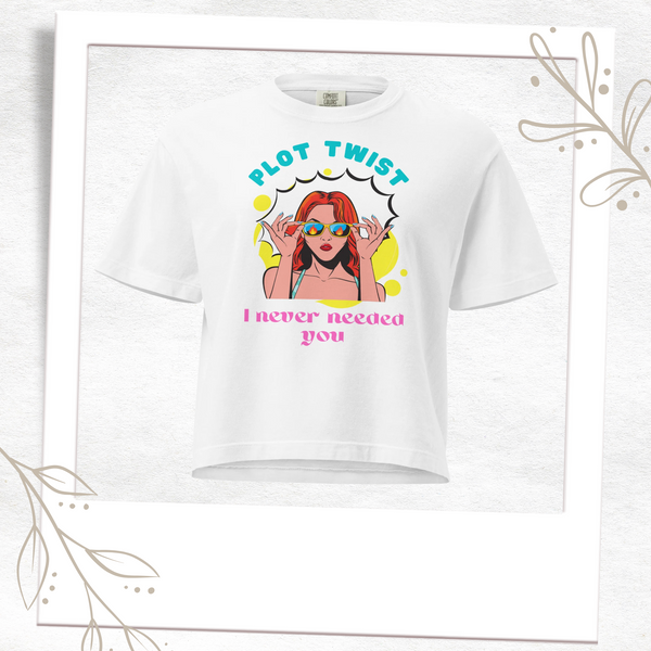 Plot Twist: I Never Needed You - Boxy Crop T-Shirt