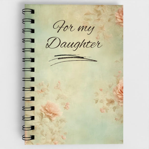 For My Daughter Spiral Notebook Keepsake Journal