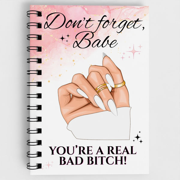 Don’t Forget Babe Spiral Notebook – Bad Bitch Affirmation