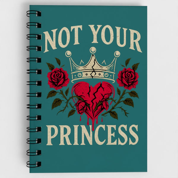 Not Your Princess Spiral Notebook – Gothic Rebel Feminist Journal