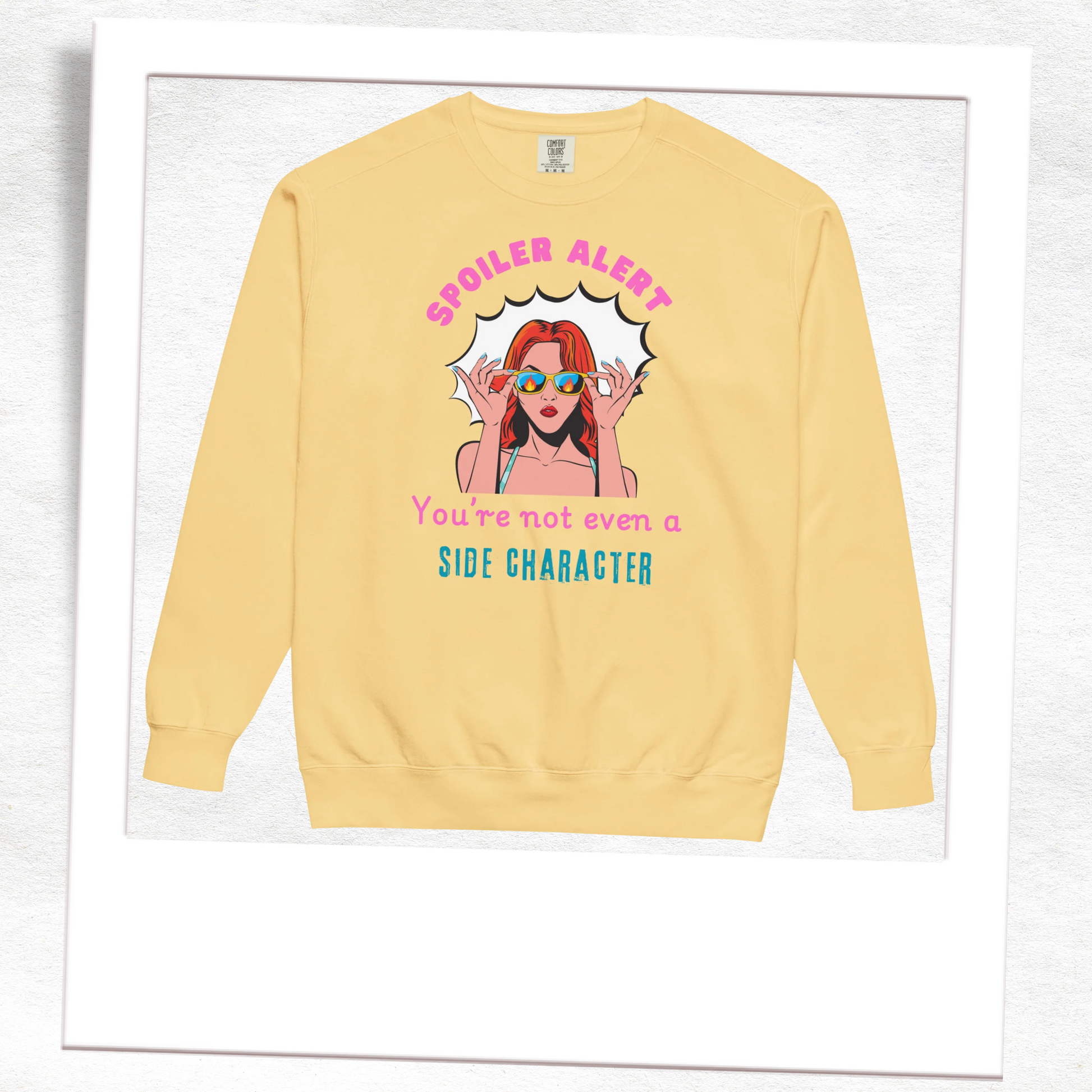 "Spoiler Alert: You’re Not Even a Side Character" Vintage-Wash Sweatshirt