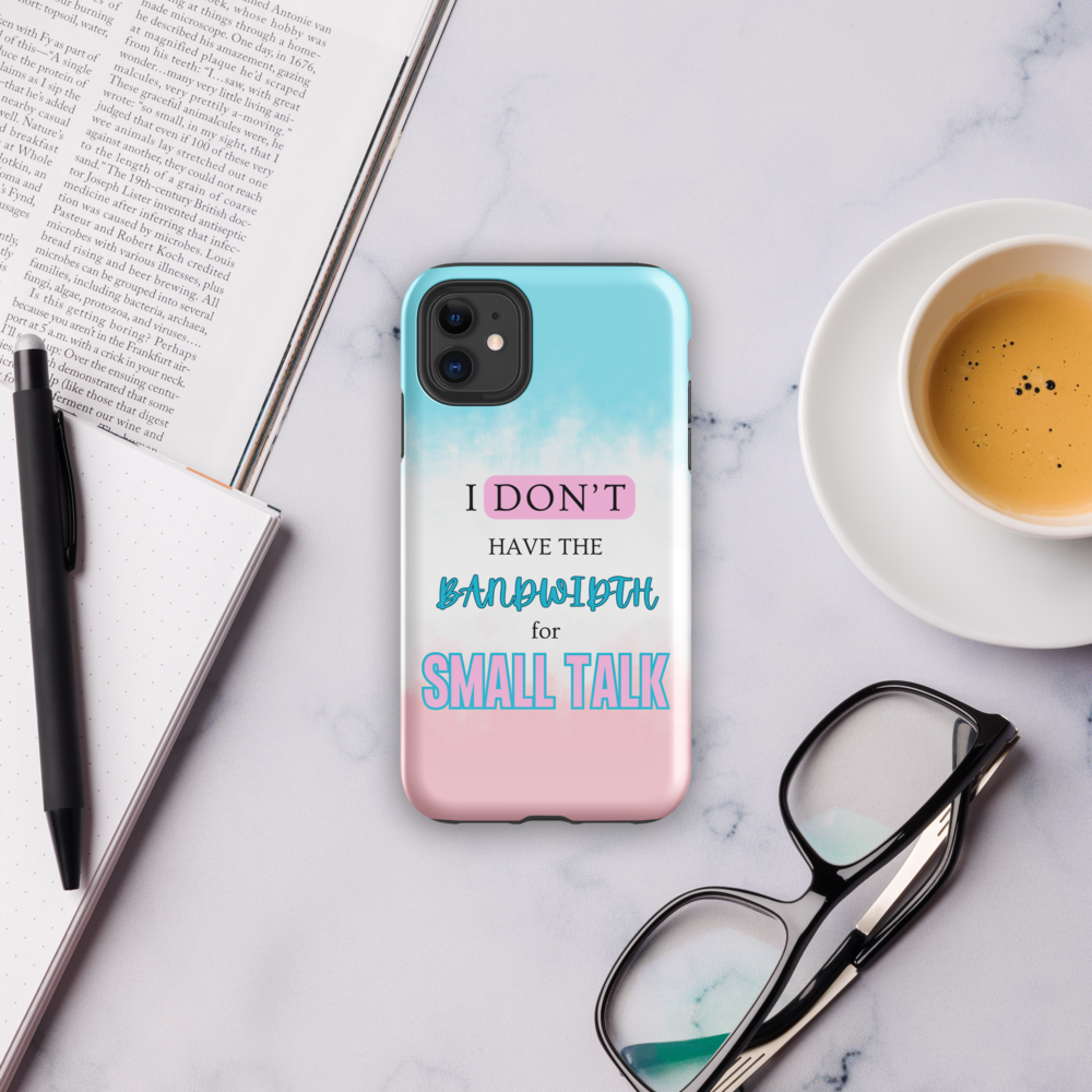 I Don't Have The Bandwidth For Small Talk Tough Case for iPhone®