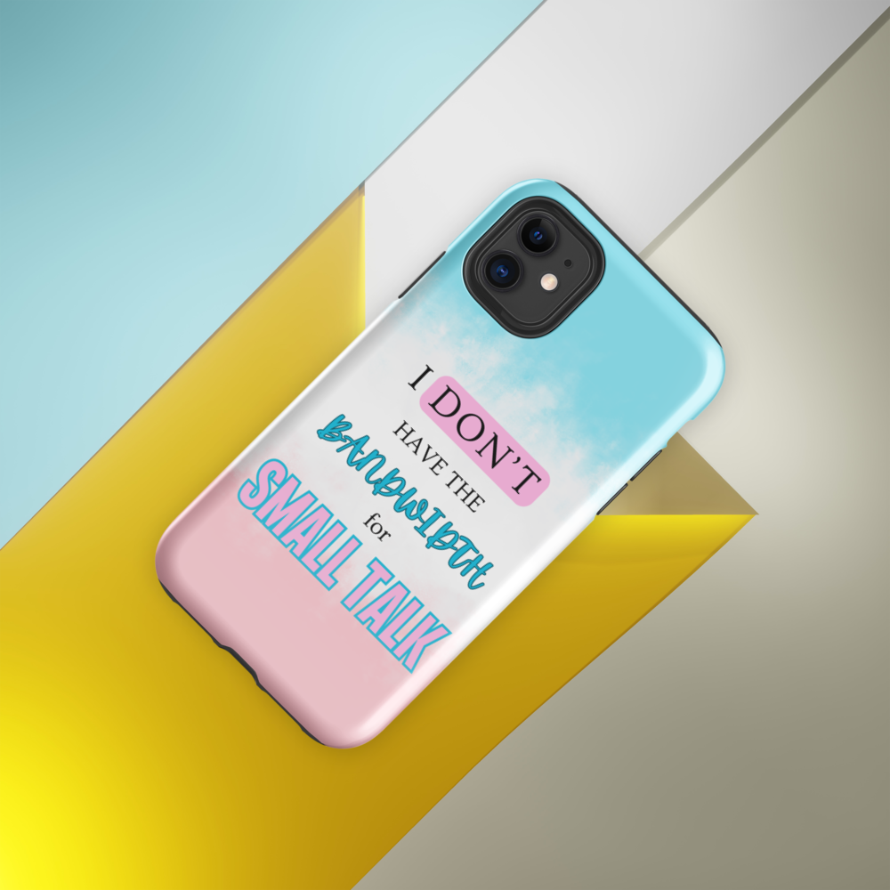 I Don't Have The Bandwidth For Small Talk Tough Case for iPhone®