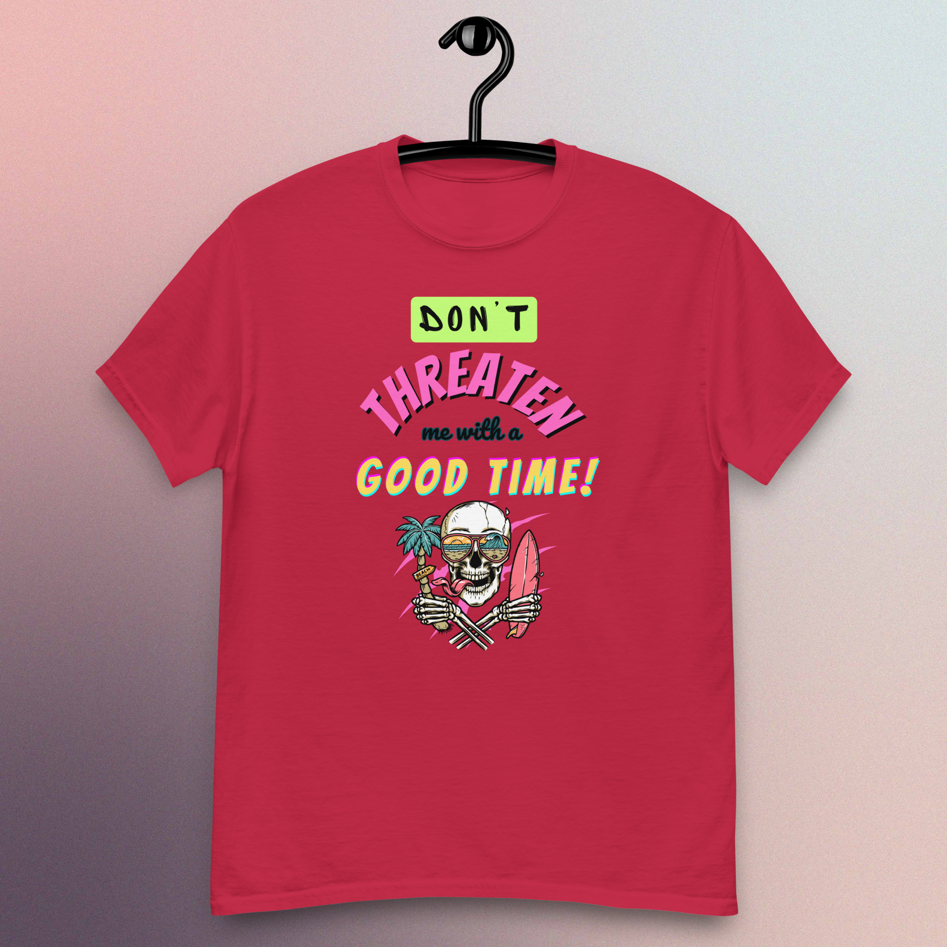 Don't Threaten Me With A Good Time T-Shirt