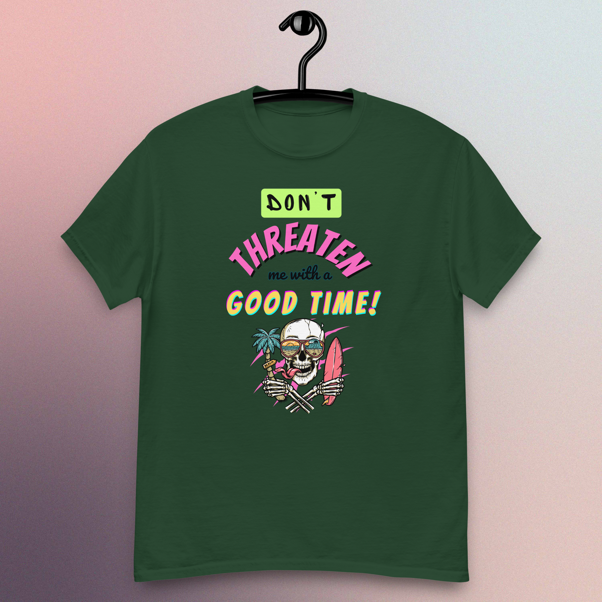Don't Threaten Me With A Good Time T-Shirt