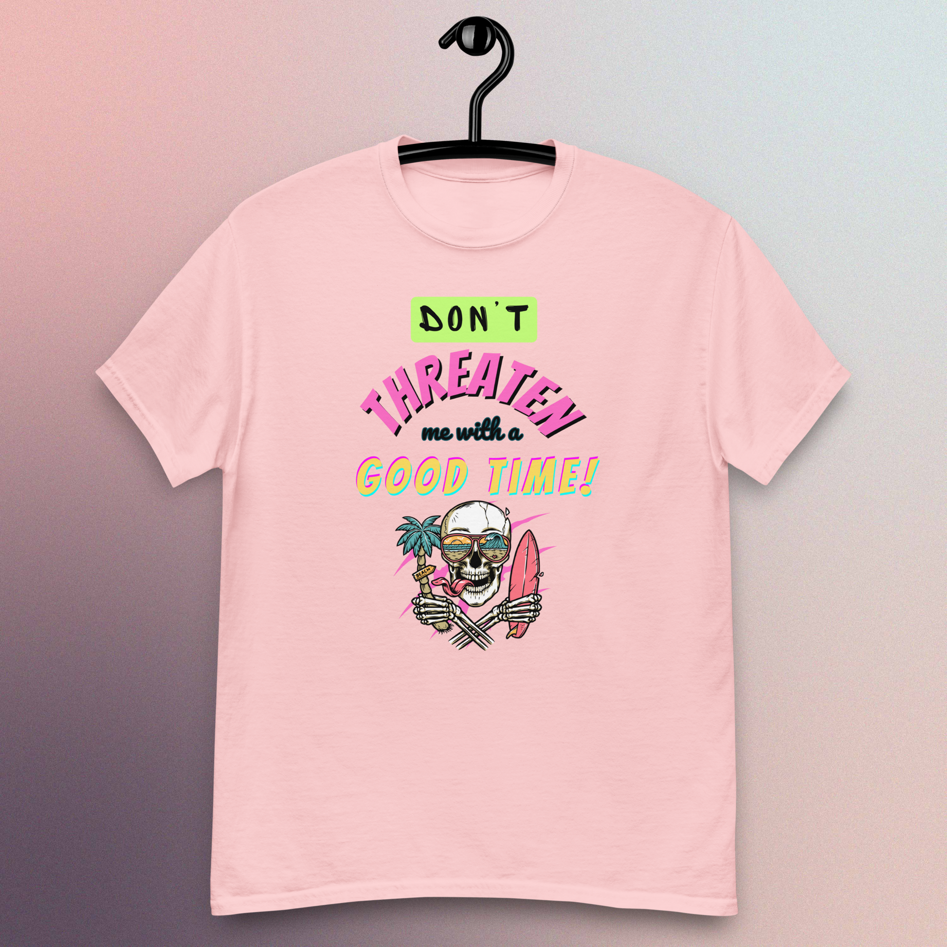 Don't Threaten Me With A Good Time T-Shirt