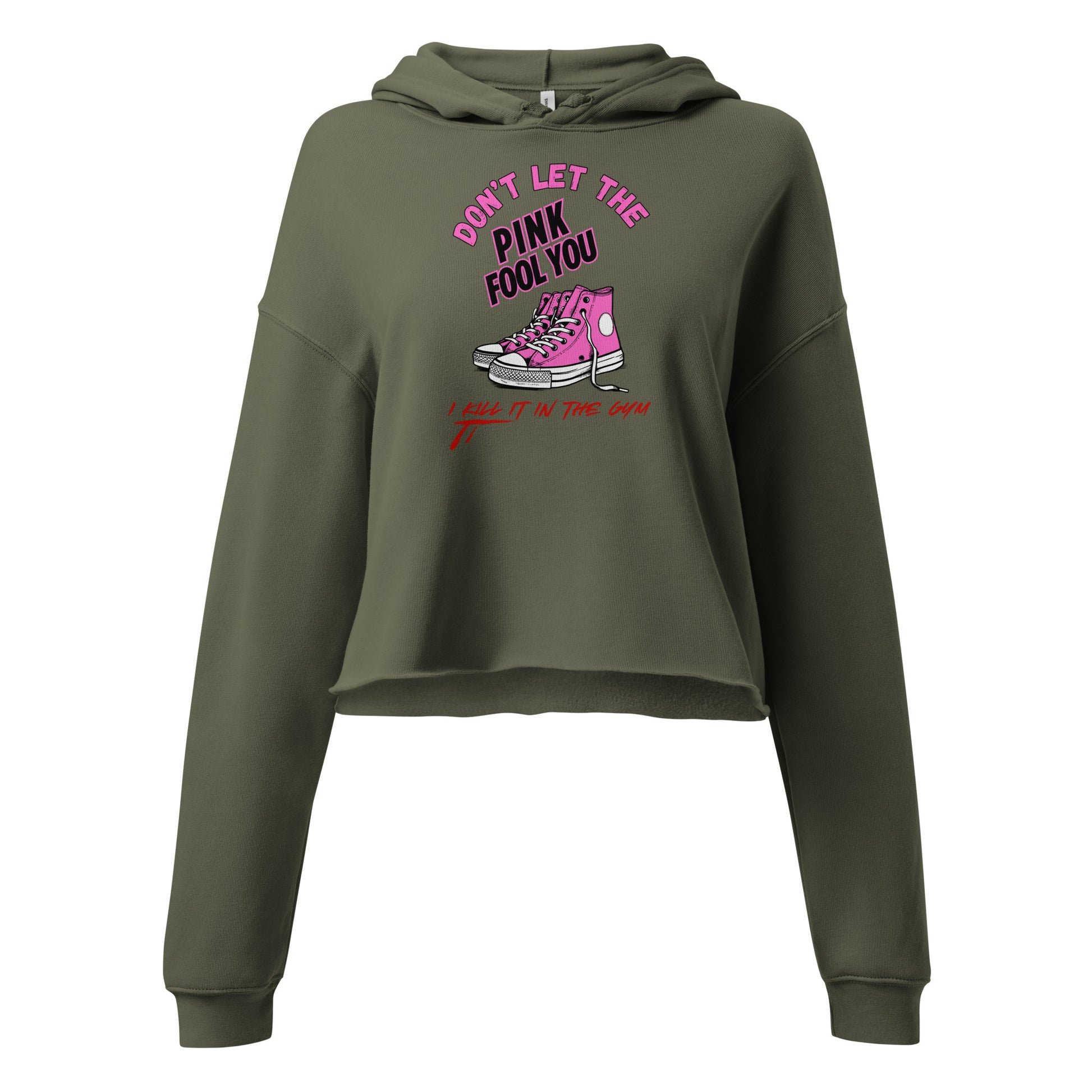 Don't Let The Pink Fool You. I KILL IT in the GYM - Crop Hoodie
